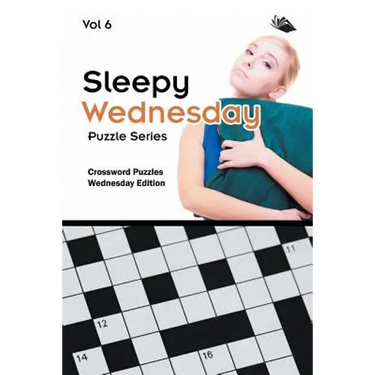 Sleepy Wednesday Puzzle Series Vol 6: Crossword Puzzles Wednesday Edition