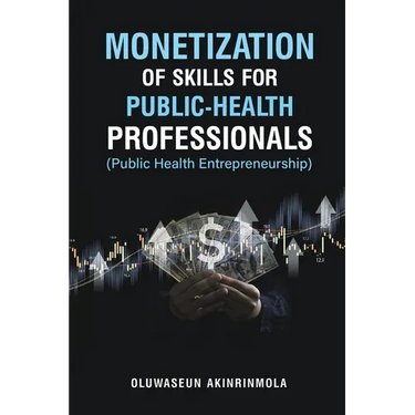 Monetization of Skills for Public Health Professionals: Public Health Entrepreneurship