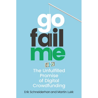 Gofailme: The Unfulfilled Promise of Digital Crowdfunding