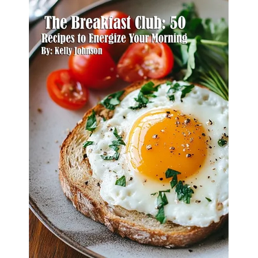The Breakfast Club: 50 Recipes to Energize Your Morning
