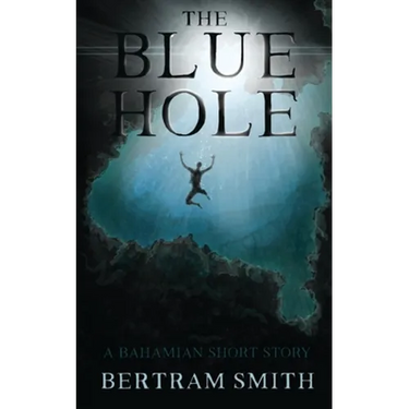 The Blue Hole: A Bahamian Short Story