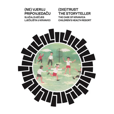 (Dis)Trust the Storyteller: The Case of Krvavica Children's Health Resort