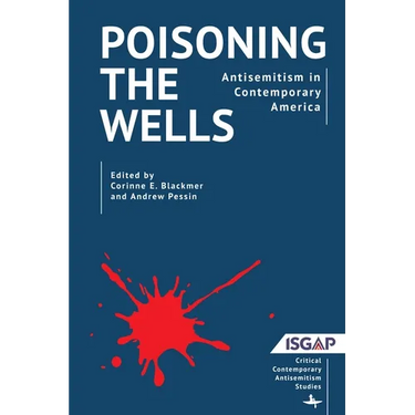 Poisoning the Wells: Antisemitism in Contemporary America