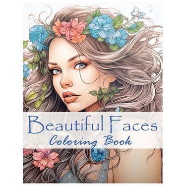 Beautiful Faces: Stress Relief and Relaxation Coloring Book for Women:: Fabulous Flowers and Fashion and Hair to Color
