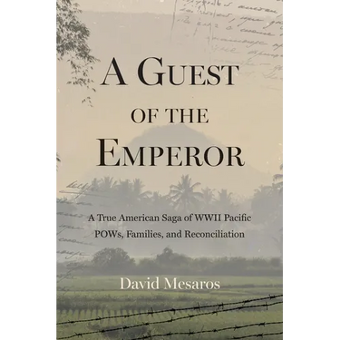 A Guest of the Emperor: A True American Saga of WW2 Pacific POWs, Families, and Reconciliation