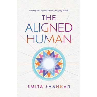 The Aligned Human: Finding Balance in an Ever-Changing World