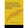 Colonial Precedents Of Our National Land System As It Existed In 1800 (1910)
