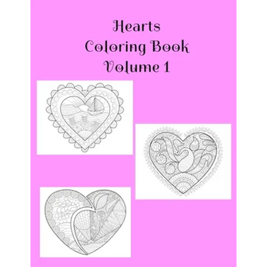 Hearts Coloring Book Volume 1: Hearts of Love Book Containing 25 Blank Heart Art with Alternating Blank Pages and Extra Pages For Your Doodles. Colori