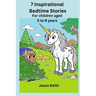 7 Inspirational Bedtime Stories: For children aged 5 to 9 years