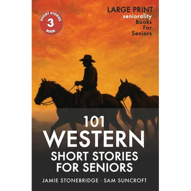 101 Western Short Stories For Seniors: Large Print easy to read book for Seniors with Dementia, Alzheimer's or memory issues