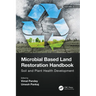 Microbial Based Land Restoration Handbook, Volume 2: Soil and Plant Health Development