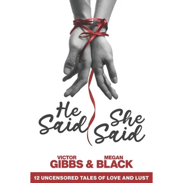 He Said, She Said: 12 Uncensored Tales of Love and Lust