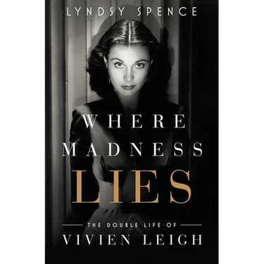 Where Madness Lies: The Double Life of Vivien Leigh