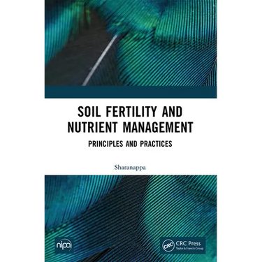 Soil Fertility and Nutrient Management: Principles and Practices