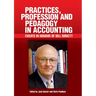 Practices, Profession and Pedagogy in Accounting: Essays in Honour of Bill Birkett