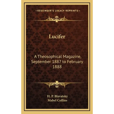 Lucifer: A Theosophical Magazine, September 1887 to February 1888