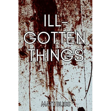 Ill-Gotten Things