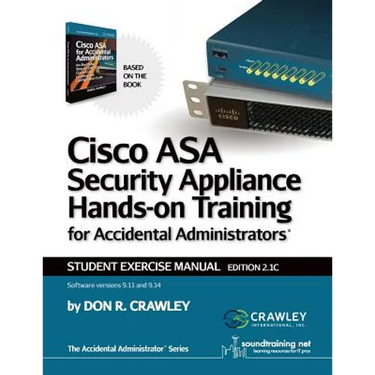 Cisco ASA Security Appliance Hands-On Training for Accidental Administrators: Student Exercise Manual