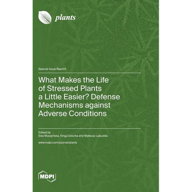 What Makes the Life of Stressed Plants a Little Easier? Defense Mechanisms against Adverse Conditions