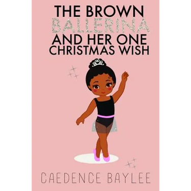 The Brown Ballerina and Her One Christmas Wish