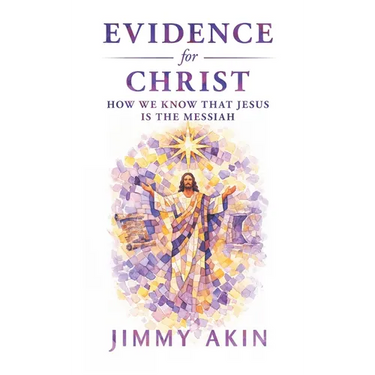 Evidence for Christ: How We Know That Jesus Is the Messiah