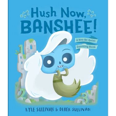 Hush Now, Banshee!: A Not-So-Quiet Counting Book