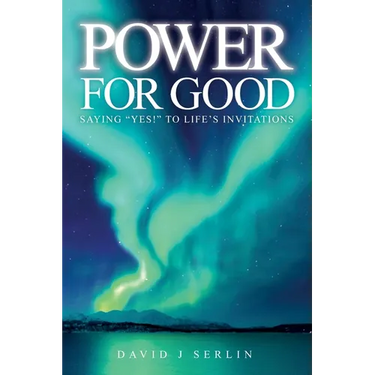 Power for Good: Saying "Yes!" to life's invitations...