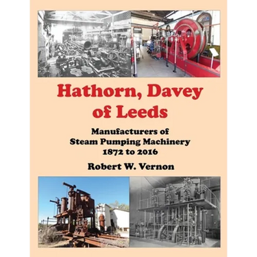 Hathorn, Davey of Leeds. Manufacturers of Steam Pumping Machinery 1872 to 2016