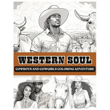 Western Soul: Cowboys And Cowgirls Coloring Adventure: Cowboys Coloring Book Black Man Coloring Book Cowgirls Coloring Book Western Books Black Woman