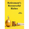 Retirement's Resourceful Riches: Securing retirement wealth through responsible financial planning, minimizing tax liability during retirement