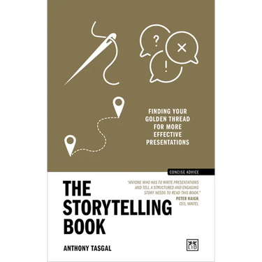 The Storytelling Book: Finding the Golden Thread in Your Communications