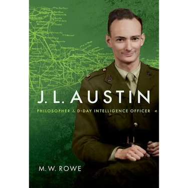 J. L. Austin: Philosopher and D-Day Intelligence Officer