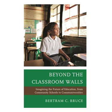 Beyond the Classroom Walls: Imagining the Future of Education, from Community Schools to Communiversities