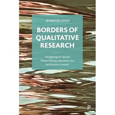 Borders of Qualitative Research: Navigating the Spaces Where Therapy, Education, Art, and Science Connect