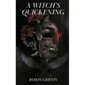 A Witch's Quickening; Or, The Awakening of Yvette: A story of witchcraft