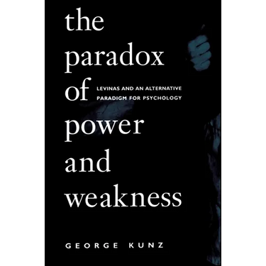 The Paradox of Power and Weakness: Levinas and an Alternative Paradigm for Psychology