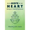 With Hope in My Heart: Musings of a Spirited Psychiatrist
