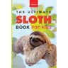 Sloths The Ultimate Sloth Book for Kids: Sloth Facts, 100+ Photos, Two-Toed & Three-Toed Sloths, Rainforest Life & Conservation Quiz