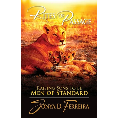 Rites of Passage: Raising Sons to Be Men of Standard
