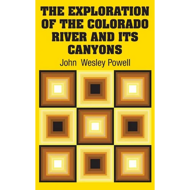 The Exploration of the Colorado River and Its Canyons