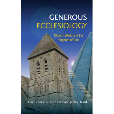 Generous Ecclesiology: Church, World and the Kingdom of God