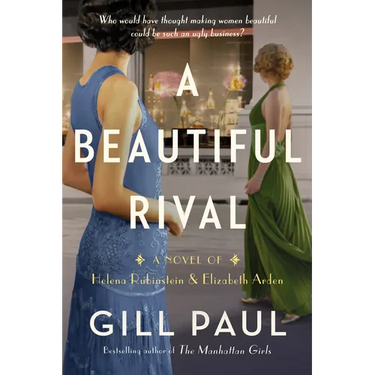 A Beautiful Rival: A Novel of Helena Rubinstein and Elizabeth Arden