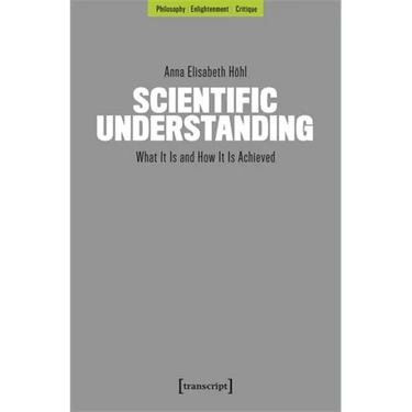 Scientific Understanding: What It Is and How It Is Achieved