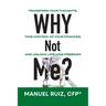 Why Not Me?: Transform Your Thoughts, Take Control of Your Finances, and Unlock Lifelong Freedom