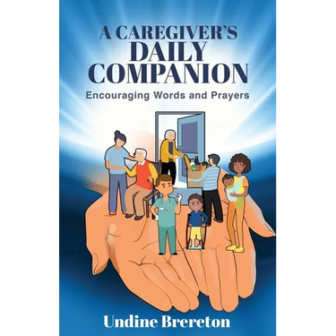 A Caregiver's Daily Companion: Encouraging Words and Prayers