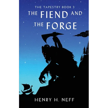 The Fiend and the Forge: Book Three of The Tapestry