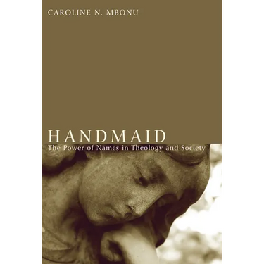 Handmaid: The Power of Names in Theology and Society