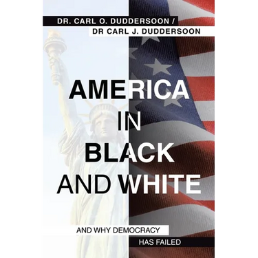 America in Black and White: And Why Democracy Has Failed
