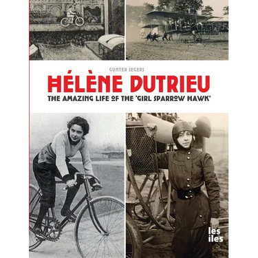 Hélène Dutrieu, the amazing life of the 'Girl Sparrow-Hawk'