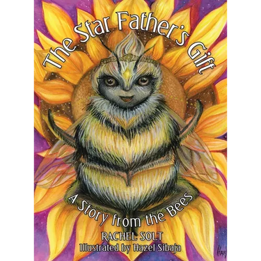 The Star Father's Gift: A Story from the Bees